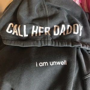 Call Her Daddy "I am unwell" Sweatshirt